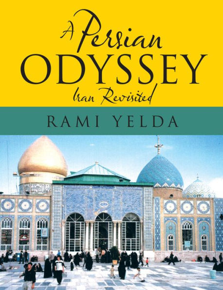 A Persian Odyssey: Iran Revisited