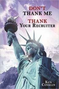 Title: Don't Thank Me, Thank Your Recruiter, Author: Ken Conklin