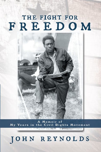 The Fight for Freedom: A Memoir of My Years in the Civil Rights Movement