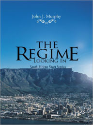 The Regime- Looking In: South African Short Stories