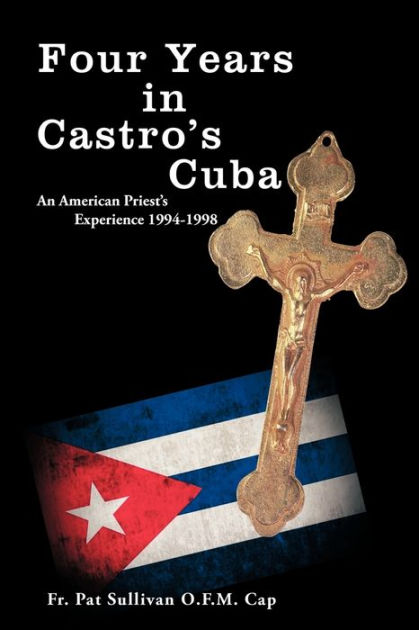 Four Years In Castro's Cuba: An American Priest's Experience 1994-1998 