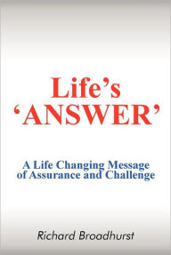 Life's 'Answer': A Life Changing Message of Assurance and Challenge