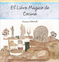 Title: El Libro Mágico de Cocina, Author: Danaan Elderhill