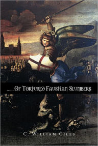 Title: ........of Tortured Faustian Slumbers, Author: C William Giles