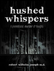 Hushed Whispers: A Premeditated Murder of Thoughts