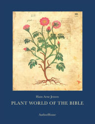 Title: PLANT WORLD OF THE BIBLE: -, Author: Hans Arne Jensen