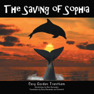 Title: The Saving of Sophia: El Rescate De Sofia, Author: Cary Gordon Trantham
