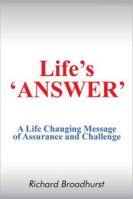 Life's 'ANSWER': A Life Changing Message of Assurance and Challenge