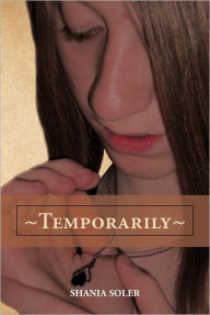 Title: Temporarily, Author: Shania Soler