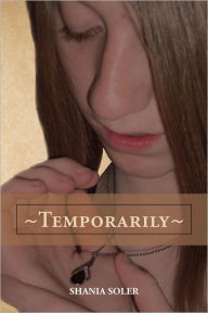 Title: ~Temporarily~, Author: Shania Soler