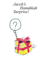 Title: JACOB'S HANUKKAH SURPRISE!, Author: Shoshana Moscovitz & Robert Thompson
