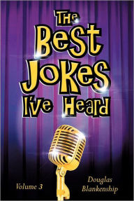 Title: The Best Jokes I've Heard, Author: Douglas Blankenship