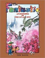 Title: The Fantastic Adventures of Trevor and Eric, Author: Jon Davis
