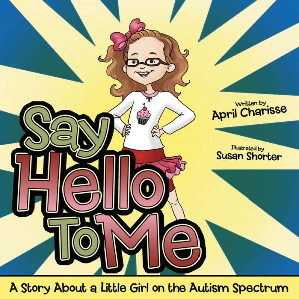 Say Hello to Me: A Story About a Little Girl on the Autism Spectrum