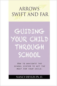 Title: GUIDING YOUR CHILD THROUGH SCHOOL: ESSAYS ON EDUCATION, Author: Nancy Devlin