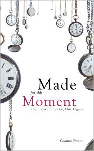 Made For This Moment: Our Time, Our Life, Our Legacy