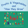 Fruits & Vegetables and How they Grow: A to Z