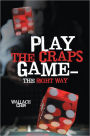 Play the Craps Game - the Right Way