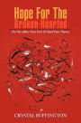 Hope For The Broken-Hearted: Do Not Allow Your Past To Steal Your Future