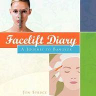 Title: FACELIFT DIARY: A Journey to Bangkok, Author: Jen Spruce