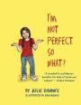 I'm Not Perfect. So What?