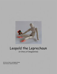 Title: Leopold the Leprechaun: A Story of Imagination, Author: Sherry Bishop and Meghan Bishop