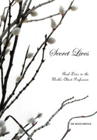 Title: Secret Lives: Real Lives in the World's Oldest Profession, Author: Diana Prince