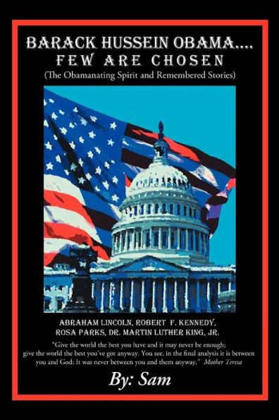 Barack Hussein Obama ....Few Are Chosen: (The Obamanating Spirit and Remembered Stories)