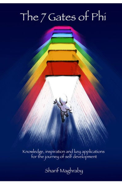 The 7 Gates of Phi (Progressive Human Integration): Knowledge, Inspiration and Key Applications for Self-Development