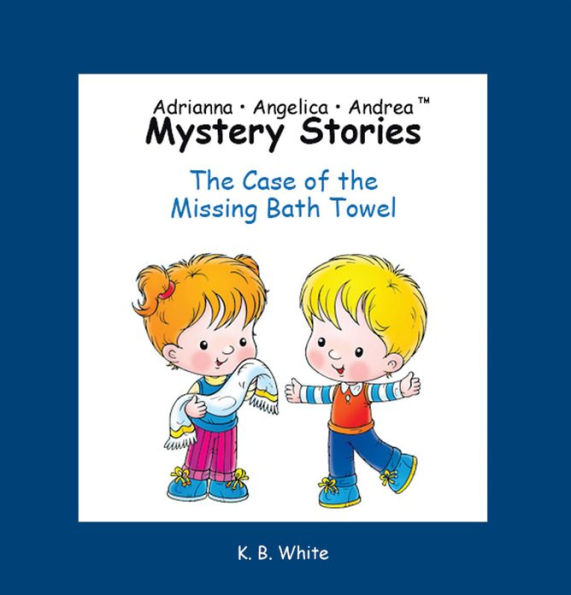 Adrianna * Angelica * Andrea Mystery Stories: The Case of the Missing Bath Towel