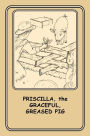 Priscilla, the Graceful Greased Pig: 11