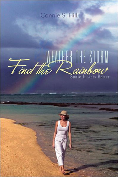 Weather The Storm Find The Rainbow: Smile It Gets Better