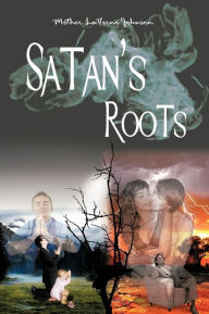 Title: Satan's Roots, Author: Mother LaVerne Johnson