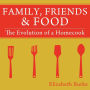 Family, Friends & Food: The Evolution of a Homecook