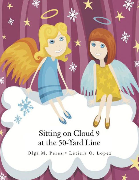 Sitting on Cloud 9 at the 50-Yard Line by Olga Perez, Paperback