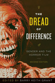 Title: The Dread of Difference: Gender and the Horror Film, Author: Barry Keith Grant