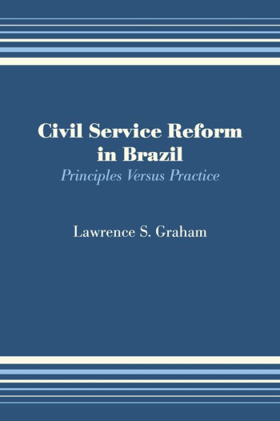 Civil Service Reform in Brazil: Principles Versus Practice
