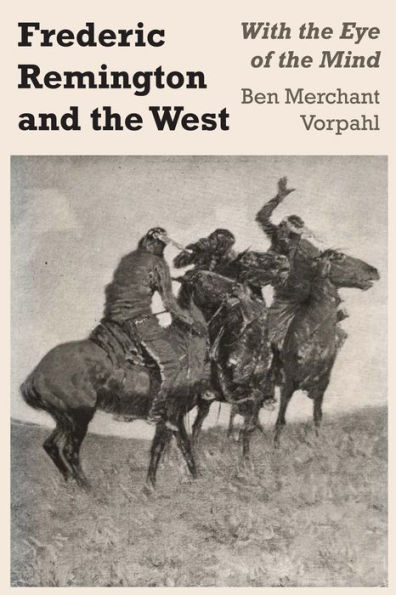 Frederic Remington and the West: With the Eye of the Mind