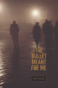 Title: The Bullet Meant for Me, Author: Jan Reid