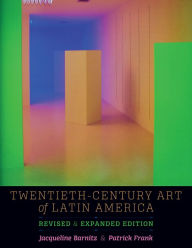 Title: Twentieth-Century Art of Latin America: Revised and Expanded Edition / Edition 2, Author: Jacqueline Barnitz