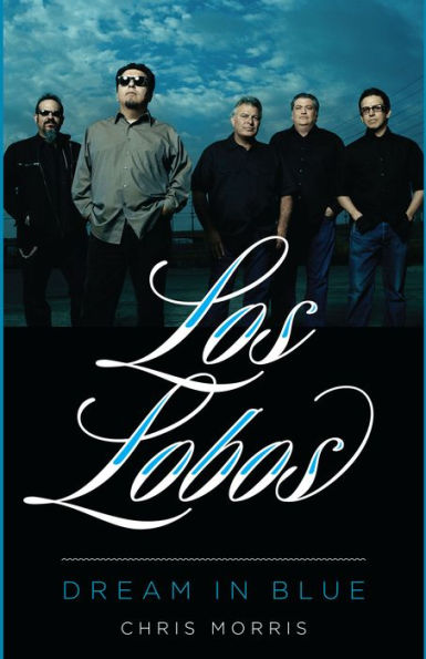 Los Lobos: Dream in Blue