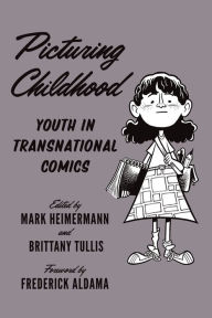 Title: Picturing Childhood: Youth in Transnational Comics, Author: Mark Heimermann