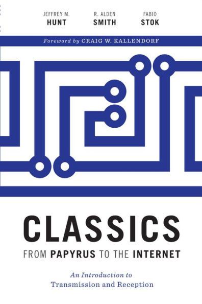 Classics from Papyrus to the Internet: An Introduction to Transmission and Reception