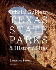 Title: Official Guide to Texas State Parks and Historic Sites: New Edition, Author: Laurence Parent