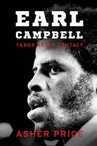 Title: Earl Campbell: Yards after Contact, Author: Asher Price