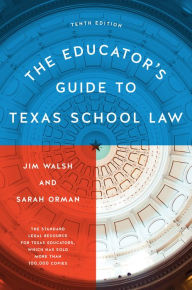 Title: The Educator's Guide to Texas School Law: Tenth Edition, Author: Jim Walsh