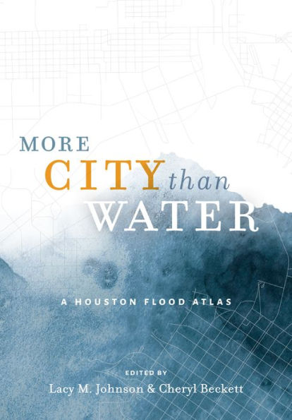 More City than Water: A Houston Flood Atlas