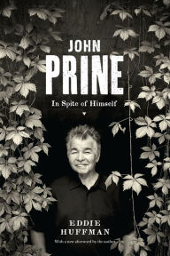 Title: John Prine: In Spite of Himself, Author: Eddie Huffman