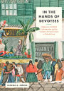 In the Hands of Devotees: Indigenous and Black Confraternities and the Creation of Visual Culture in Colonial Lima