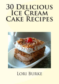30 Delicious Ice Cream Cake Recipes